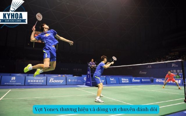 Vợt Yonex thương hiệu và dòng vợt chuyên đánh đôi