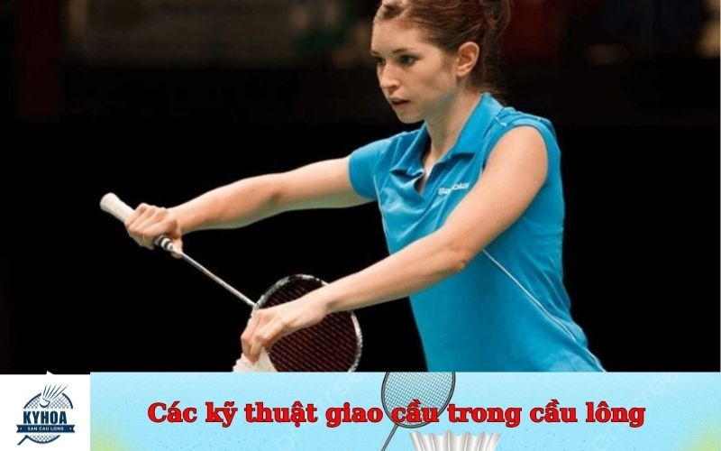 Các kỹ thuật giao cầu trong cầu lông