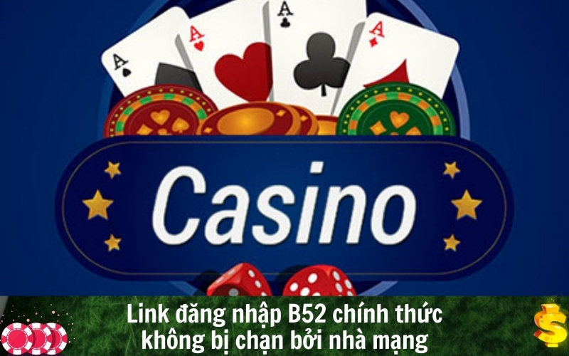 Link đăng nhập B52 chính thức không bị chặn bởi nhà mạng